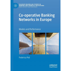 Co-operative Banking Networks in Europe: Models and Performance
