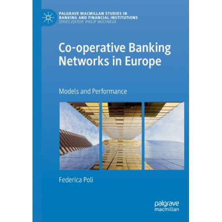 Co-operative Banking Networks in Europe: Models and Performance