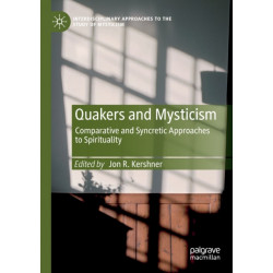 Quakers and Mysticism: Comparative and Syncretic Approaches to Spirituality