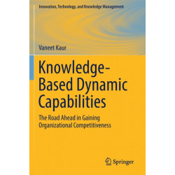 Knowledge-Based Dynamic Capabilities: The Road Ahead in Gaining Organizational Competitiveness