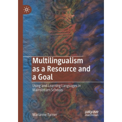 Multilingualism as a Resource and a Goal: Using and Learning Languages in Mainstream Schools