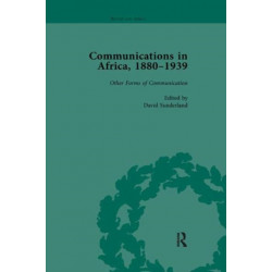 Communications in Africa, 1880 - 1939, Volume 5: Other Forms of Communication