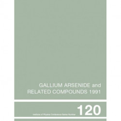Gallium Arsenide and Related Compounds 1991, Proceedings of the Eighteenth INT Symposium, 9-12 September 1991, Seattle, USA