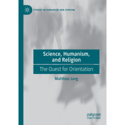 Science, Humanism, and Religion: The Quest for Orientation