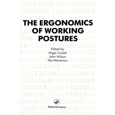 The Ergonomics Of Working Postures: Models, Methods And Cases: The Proceedings Of The First International Occupational Ergonomics Symposium, Zadar, Yugoslavia, 15-17 April 1985