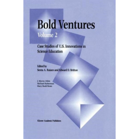 Bold Ventures: Volume 2 Case Studies of U.S. Innovations in Science Education