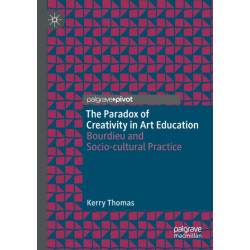 The Paradox of Creativity in Art Education: Bourdieu and Socio-cultural Practice