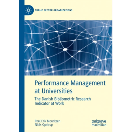 Performance Management at Universities: The Danish Bibliometric Research Indicator at Work
