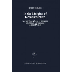 In the Margins of Deconstruction: Jewish Conceptions of Ethics in Emmanuel Levinas and Jacques Derrida