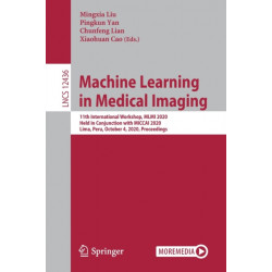 Machine Learning in Medical Imaging: 11th International Workshop, MLMI 2020, Held in Conjunction with MICCAI 2020, Lima, Peru, October 4, 2020, Proceedings