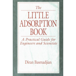 The Little Adsorption Book: A Practical Guide for Engineers and Scientists