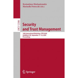 Security and Trust Management: 16th International Workshop, STM 2020, Guildford, UK, September 17–18, 2020, Proceedings