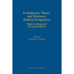 Evolutionary Theory and Processes: Modern Perspectives: Papers in Honour of Eviatar Nevo