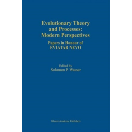 Evolutionary Theory and Processes: Modern Perspectives: Papers in Honour of Eviatar Nevo