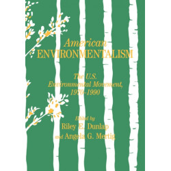 American Environmentalism: The US Environmental Movement, 1970-1990