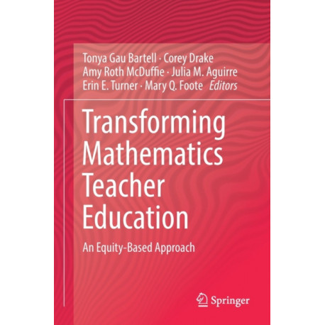 Transforming Mathematics Teacher Education: An Equity-Based Approach