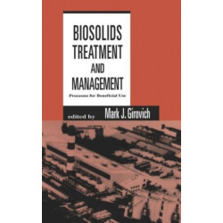 Biosolids Treatment and Management: Processes for Beneficial Use