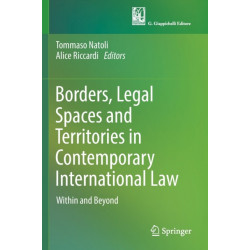 Borders, Legal Spaces and Territories in Contemporary International Law: Within and Beyond
