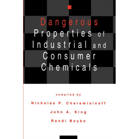 Dangerous Properties of Industrial and Consumer Chemicals