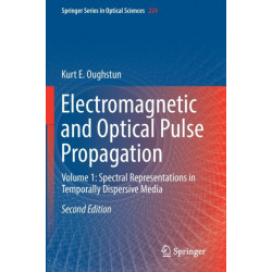 Electromagnetic and Optical Pulse Propagation: Volume 1: Spectral Representations in Temporally Dispersive Media