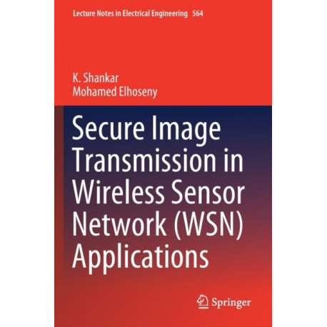 Secure Image Transmission in Wireless Sensor Network (WSN) Applications