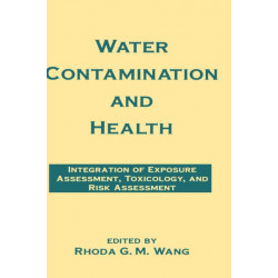 Water Contamination and Health: Integration of Exposure Assessment, Toxicology, and Risk Assessment