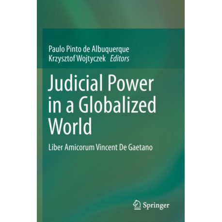 Judicial Power in a Globalized World: Liber Amicorum Vincent De Gaetano