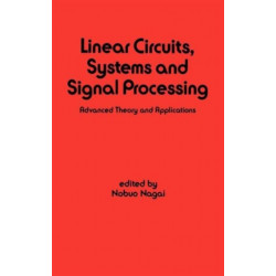 Linear Circuits: Systems and Signal Processing: Advanced Theory and Applications