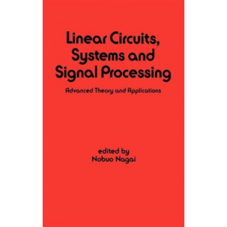 Linear Circuits: Systems and Signal Processing: Advanced Theory and Applications
