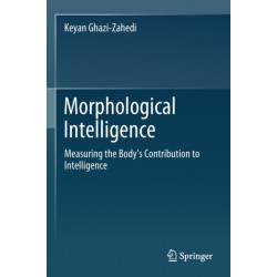 Morphological Intelligence: Measuring the Body’s Contribution to Intelligence