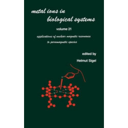 Metal Ions in Biological Systems: Volume 21: Applications of Magnetic Resonance to Paramagnetic Species