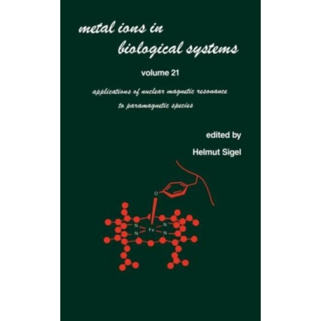Metal Ions in Biological Systems: Volume 21: Applications of Magnetic Resonance to Paramagnetic Species