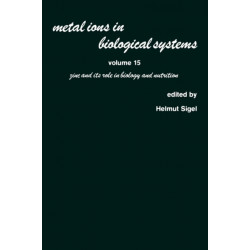 Metal Ions in Biological Systems: Volume 15: Zinc and its Role in Biology and Nutrition