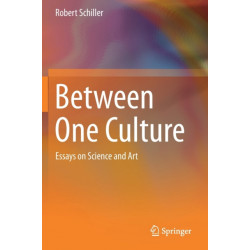 Between One Culture: Essays on Science and Art