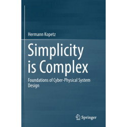 Simplicity is Complex: Foundations of Cyber-Physical System Design