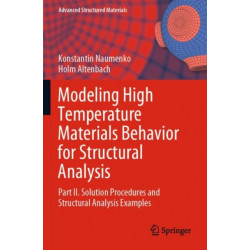 Modeling High Temperature Materials Behavior for Structural Analysis: Part II. Solution Procedures and Structural Analysis Examples