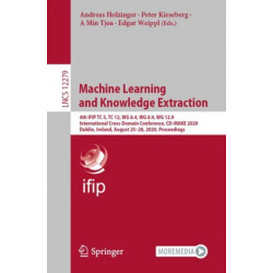 Machine Learning and Knowledge Extraction: 4th IFIP TC 5, TC 12, WG 8.4, WG 8.9, WG 12.9 International Cross-Domain Conference, CD-MAKE 2020, Dublin, Ireland, August 25–28, 2020, Proceedings