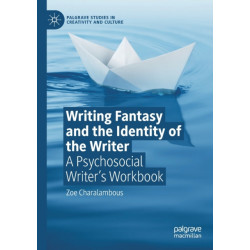 Writing Fantasy and the Identity of the Writer: A Psychosocial Writer’s Workbook