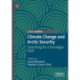 Climate Change and Arctic Security: Searching for a Paradigm Shift