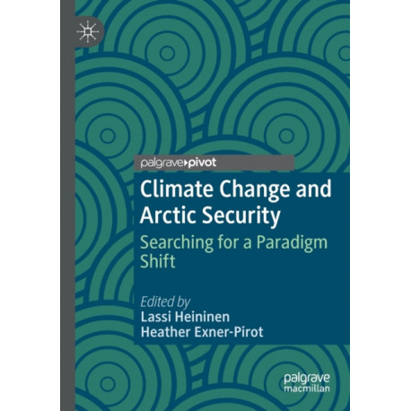 Climate Change and Arctic Security: Searching for a Paradigm Shift