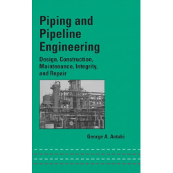 Piping and Pipeline Engineering: Design, Construction, Maintenance, Integrity, and Repair