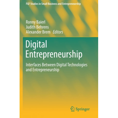 Digital Entrepreneurship: Interfaces Between Digital Technologies and Entrepreneurship