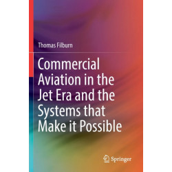 Commercial Aviation in the Jet Era and the Systems that Make it Possible