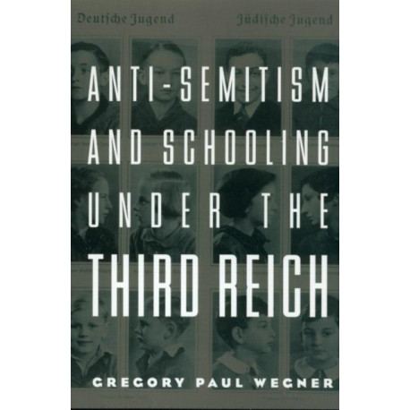 Anti-Semitism and Schooling Under the Third Reich