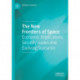 The New Frontiers of Space: Economic Implications, Security Issues and Evolving Scenarios