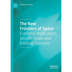 The New Frontiers of Space: Economic Implications, Security Issues and Evolving Scenarios