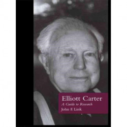 Elliott Carter: A Guide to Research
