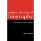 Writing Educational Biography: Explorations in Qualitative Research