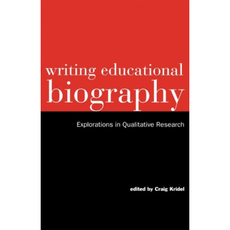 Writing Educational Biography: Explorations in Qualitative Research