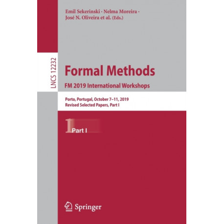 Formal Methods. FM 2019 International Workshops: Porto, Portugal, October 7–11, 2019, Revised Selected Papers, Part I